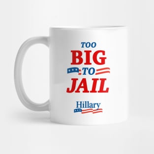 Too Big To Jail Hillary Clinton 2016 Mug